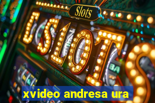 xvideo andresa ura